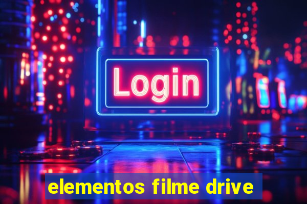 elementos filme drive